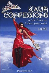 bokomslag Kaur Confessions....a tale from an Indian princess?
