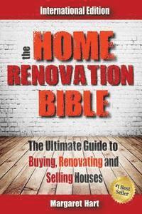 bokomslag The Home Renovation Bible: The Ultimate Guide to Buying Renovating and Selling Houses