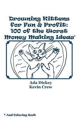 Kevin Crew, Ada Dickey - Drowning Kittens for Fun & Profit, Häftad