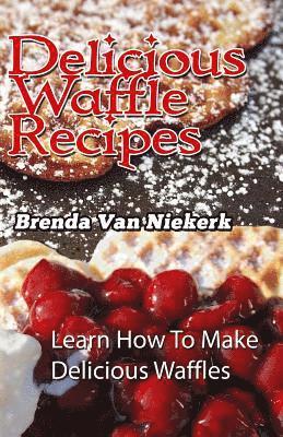 bokomslag Delicious Waffle Recipes