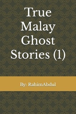 bokomslag True Malay Ghost Stories (1)