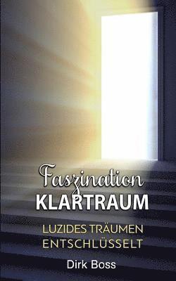 bokomslag Faszination Klartraum: Luzides Träumen entschlüsselt