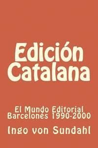 bokomslag Edición Catalana: El Mundo Editorial Barcelonés 1990-2000