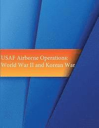bokomslag USAF Airborne Operations: World War II and Korean War