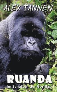 Ruanda: Im Schatten der Gorillas 1