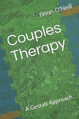 Brian O'Neill - Couples Therapy: A Gestalt Approach, Häftad