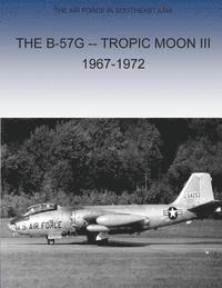 bokomslag The B-57G Tropic Moon III, 1967-1972
