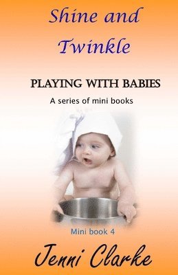 Jenni Clarke - Playing with Babies mini book 4 Shine and Twinkle, Häftad