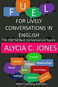 bokomslag Fuel for lively conversations in English: The Top 50 Best English Conversation Topics...