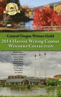 bokomslag Central Oregon Writers Guild 2014 Harvest Writing Contest Winners Collection