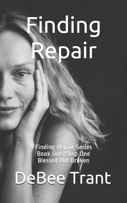 Finding Repair - Blessed But Broken: Book One of Eight 1