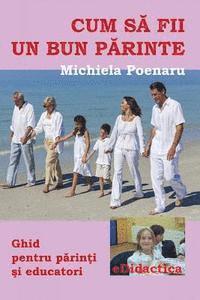 Michiela Poenaru, Vasile Poenaru - Cum Sa Fii Un Bun Parinte, Häftad