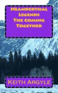 Neanderthal Legends: The Coming Together 1