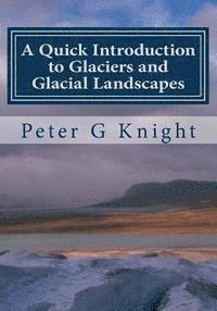 bokomslag A Quick Introduction to Glaciers and Glacial Landscapes