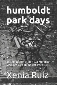 bokomslag Humboldt Park Days: By the author of Boricua Morena: Memoirs of a Humboldt Park Girl