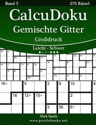 CalcuDoku Gemischte Gitter Großdruck - Leicht bis Schwer - Band 5 - 276 Rätsel 1