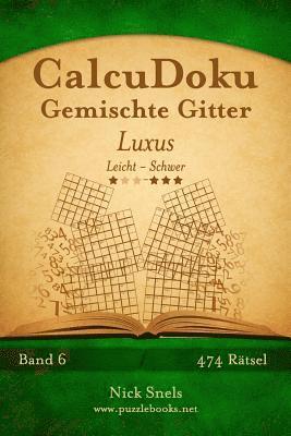 CalcuDoku Gemischte Gitter Luxus - Leicht bis Schwer - Band 6 - 474 Rätsel 1