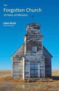 John Rock - A Forgotten Church: 10 Years of Ministry, Häftad