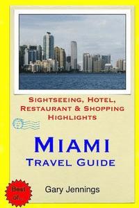 bokomslag Miami Travel Guide: Sightseeing, Hotel, Restaurant & Shopping Highlights