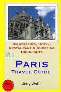 bokomslag Paris Travel Guide: Sightseeing, Hotel, Restaurant & Shopping Highlights
