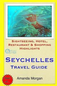 bokomslag Seychelles Travel Guide: Sightseeing, Hotel, Restaurant & Shopping Highlights