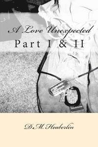 bokomslag A Love Unexpected: Part I & II