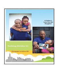 Nothing Divides Us: A Father's Love for His Daughter 1