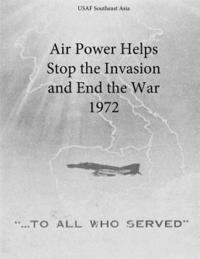 Air Power Helps Stop the Invasion and End the War 1972 1