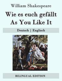 bokomslag Wie es euch gefällt / As You Like It: Deutsch - Englisch