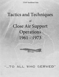 Office of Air Force History and U. S. Ai - Tactics and Techniques of Close Air Support Operations 1961 - 1973, Häftad