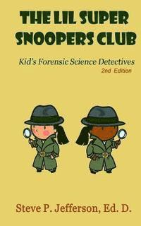 bokomslag The Lil Super Snoopers Club 2nd Edition: Kid's Forensic Science Detectives