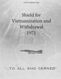 Office of Air Force History and U. S. Ai - Shield for Vietnamization and Withdrawal 1971, Häftad