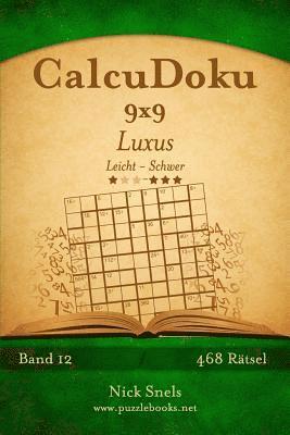 CalcuDoku 9x9 Luxus - Leicht bis Schwer - Band 12 - 468 Rätsel 1