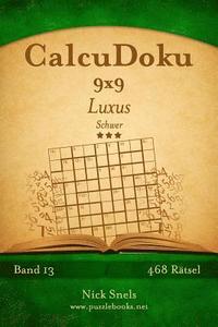 bokomslag CalcuDoku 9x9 Luxus - Schwer - Band 13 - 468 Rätsel