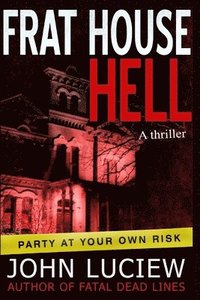 bokomslag Frat House Hell: A Thriller