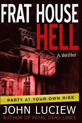 Frat House Hell: A Thriller 1