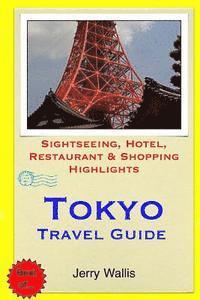 bokomslag Tokyo Travel Guide: Sightseeing, Hotel, Restaurant & Shopping Highlights