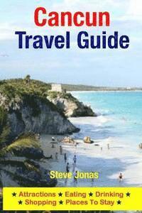 Cancun Travel Guide: Attractions, Eating, Drinking, Shopping & Places To Stay 1