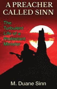 A Preacher Called Sinn: The Turbulent Life of a Protestant Minister 1