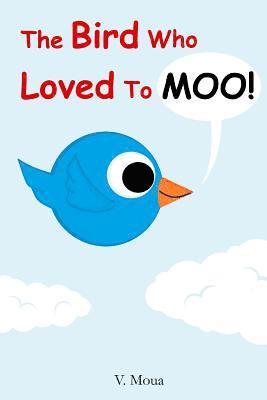 The Bird Who Loved To Moo! 1