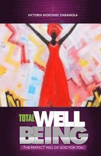 Total Well-Being: God's Perfect Will for You 1