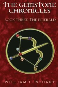 William L. Stuart - The Gemstone Chronicles Book Three: The Emerald, Häftad