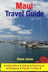 Maui Travel Guide: Attractions, Eating, Drinking, Shopping & Places To Stay 1