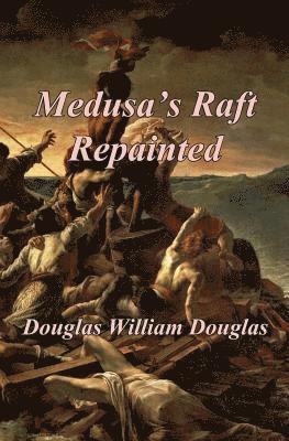 Douglas William Douglas - Medusa's Raft Repainted, Häftad