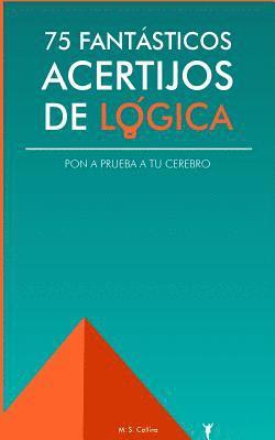 bokomslag 75 fantásticos acertijos de lógica: Pon a prueba tu cerebro