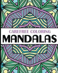 bokomslag Carefree Coloring Mandalas: Color Your Cares Away!