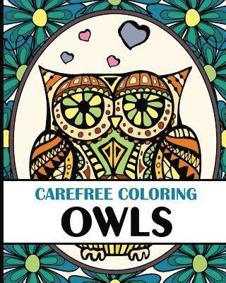 Carefree Coloring Owls: Color Your Cares Away! 1