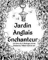 bokomslag Jardin Anglais Enchanteur: Un Livre de Coloriage et une Chasse au Trésor tout-en-un