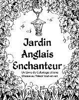 Jardin Anglais Enchanteur: Un Livre de Coloriage et une Chasse au Trésor tout-en-un 1