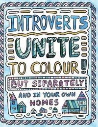 bokomslag Introverts Unite to Colour! But Separately and In Your Own Homes